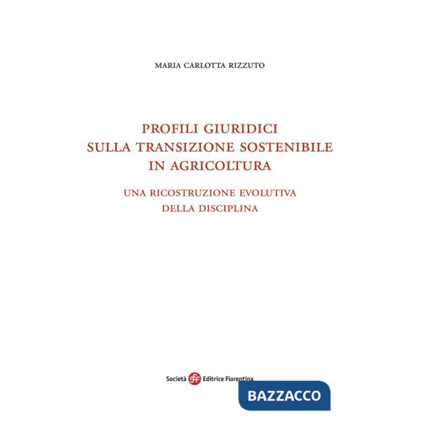Profili giuridici sulla transizione sostenibile in agricoltura. Una ricostruzione evolutiva della disciplina