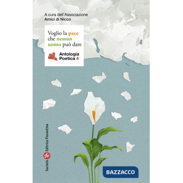 Voglio la pace che nessun uomo può dare. Antologia poetica. Vol. 4