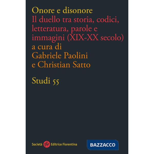 Onore e disonore. Il duello tra storia, codici, letteratura, parole e immagini (XIX-XX secolo)
