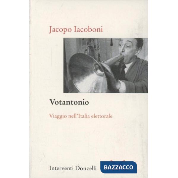 Votantonio. Viaggio nell'Italia elettorale