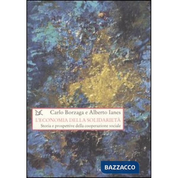 Economia della solidarietà. Storia e prospettive della cooperazione sociale (L')