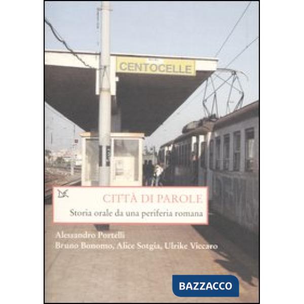 Città di parole. Storia orale da una periferia romana