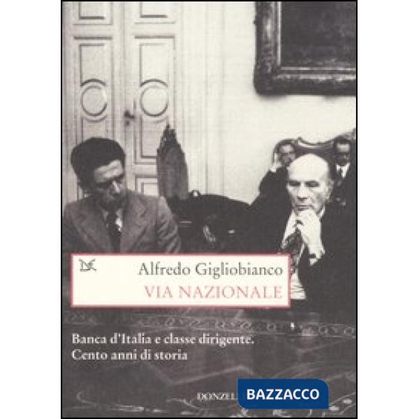 Via Nazionale. Banca d'Italia e classe dirigente. Cento anni di storia