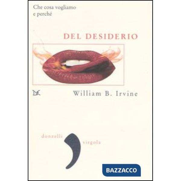 Del desiderio. Che cosa vogliamo e perché