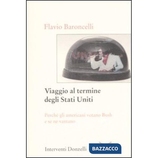 Viaggio al termine degli Stati Uniti. Perché gli americani votano Bush e se ne v