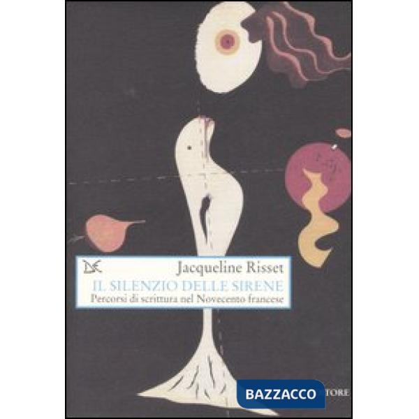 Silenzio delle sirene. Percorsi di scrittura nel Novecento francese (Il)