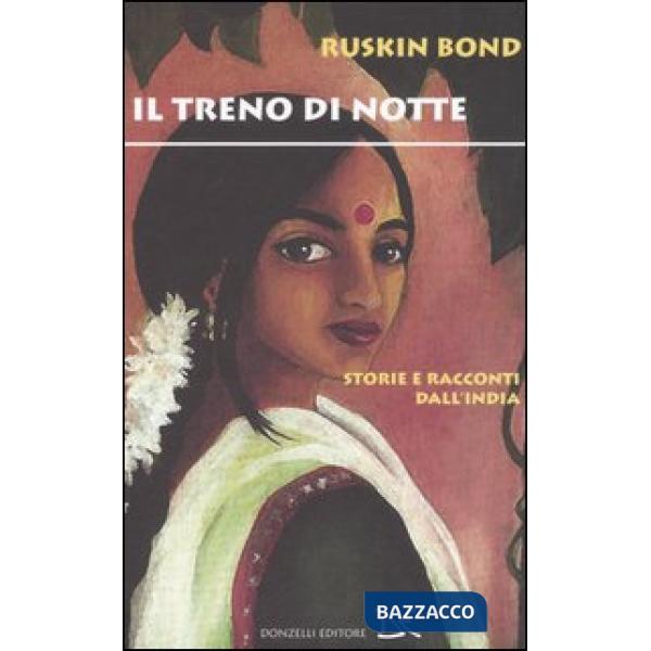Treno di notte. Storie e racconti dall'India (Il)