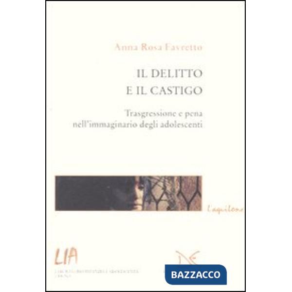 Delitto e il castigo. Trasgressione e pena nell'immaginario degli adolescenti (Il)