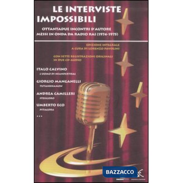 Interviste impossibili. Ottantadue incontri d'autore messi in onda da Radio Rai (1974-1975). Ediz. integrale. Con CD Audio (Le)
