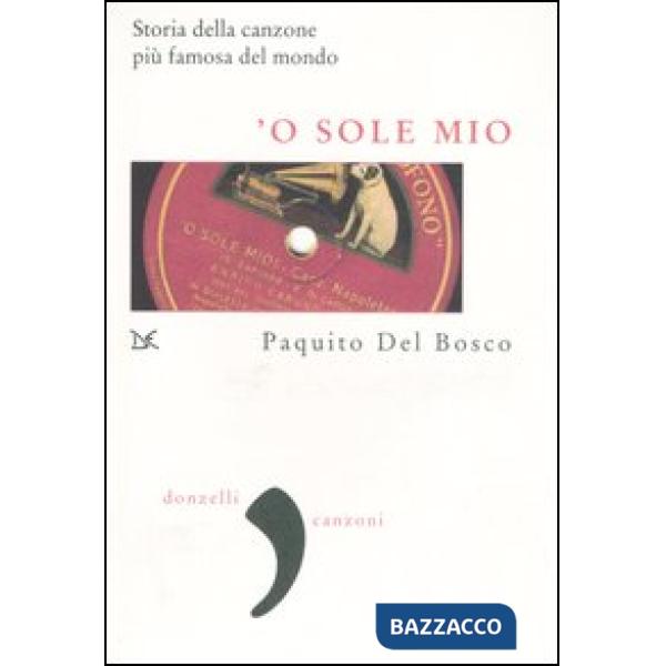 'O sole mio. La storia della canzone più famosa del mondo