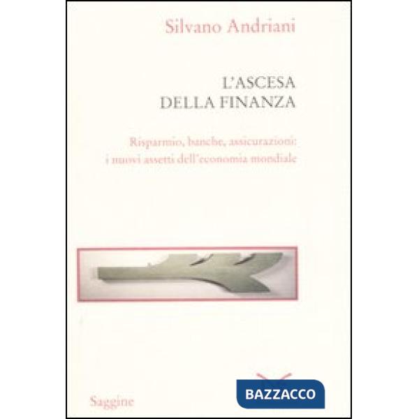 Ascesa della finanza. Risparmio, banche, assicurazioni: i nuovi assetti dell'eco