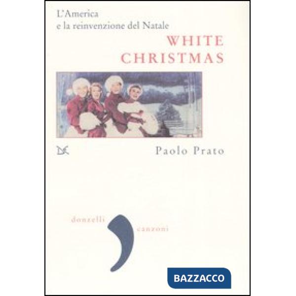 White Christmas. L'America e la reinvenzione del Natale