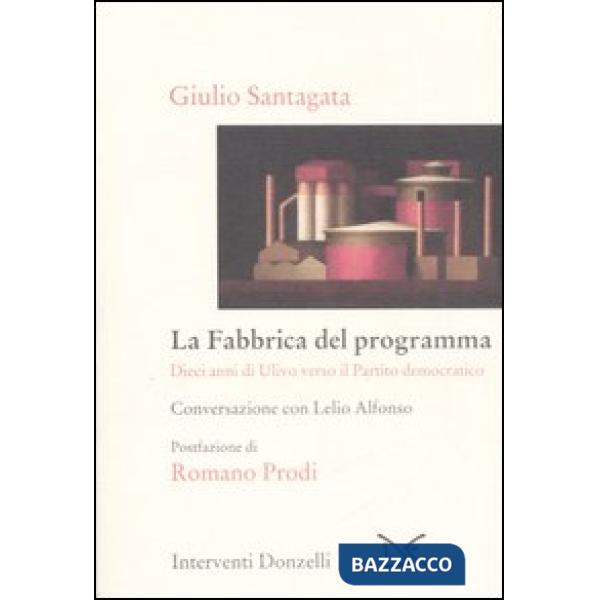 Fabbrica del programma. Dieci anni di Ulivo verso il partito democratico. Conver