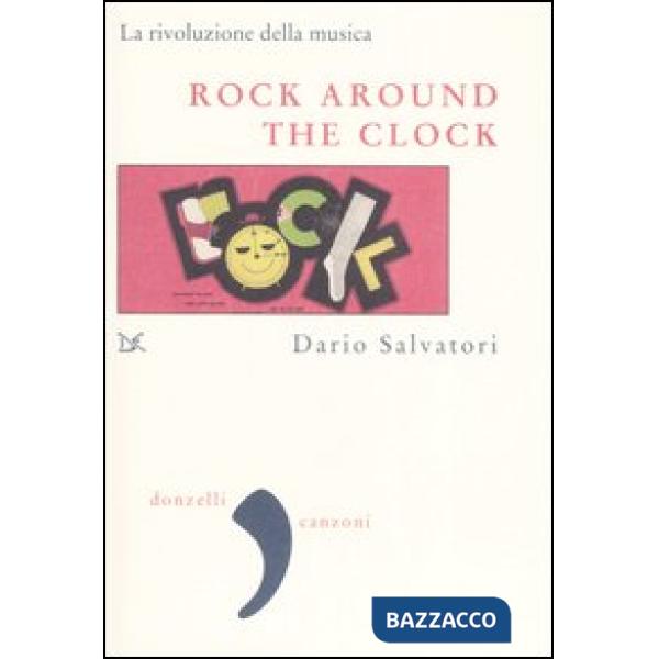 Rock around the clock. La rivoluzione della musica