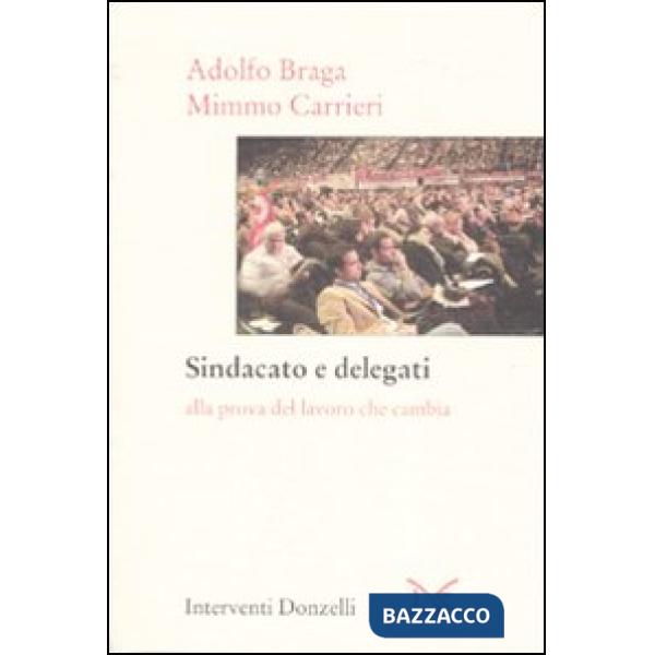 Sindacato e delegati. Alla prova del lavoro che cambia