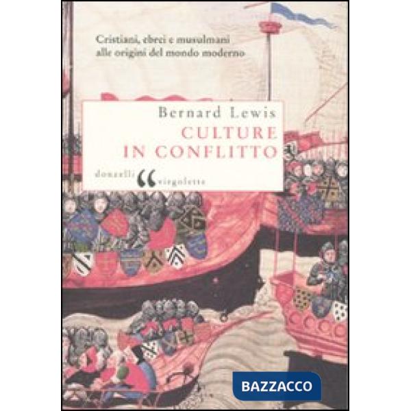 Culture in conflitto. Cristiani, ebrei e musulmani alle origini del mondo modern