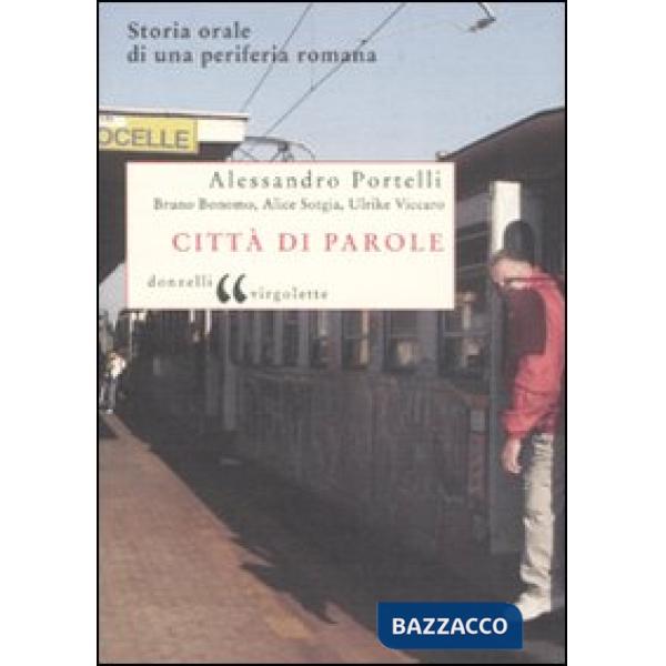 Città di parole. Storia orale di una periferia romana