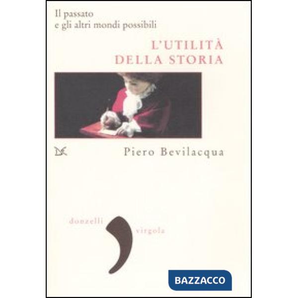 Utilità della storia. Il passato e gli altri mondi possibili (L')
