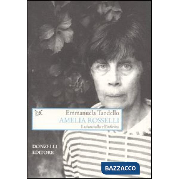 Amelia Rosselli. La fanciulla e l'infinito