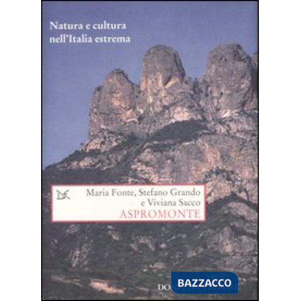 Aspromonte. Natura e cultura nell'Italia estrema