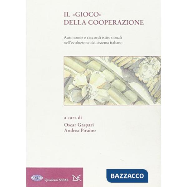 Gioco della cooperazione. Autonomie e raccordi istituzionali nell'evoluzione del