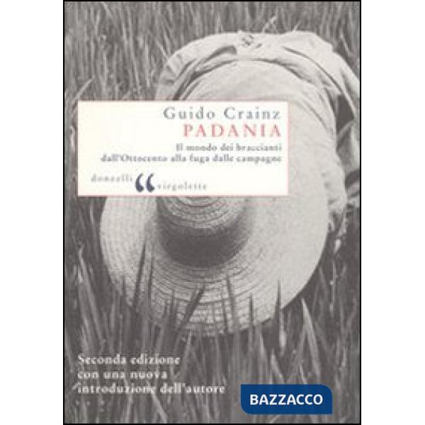 Padania. Il mondo dei braccianti dall'Ottocento alla fuga dalle campagne