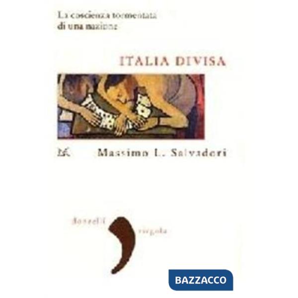 Italia divisa. La coscienza tormentata di una nazione