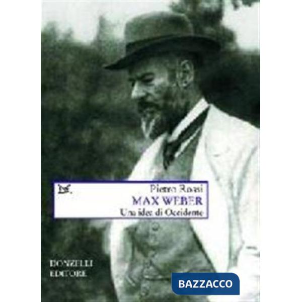 Max Weber. Un'idea di Occidente