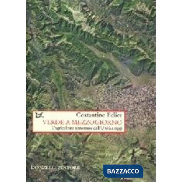 Verde a mezzogiorno. Storia dell'agricoltura abruzzese dall'Unità a oggi