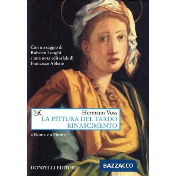 Pittura del tardo Rinascimento. A Roma e a Firenze (La)