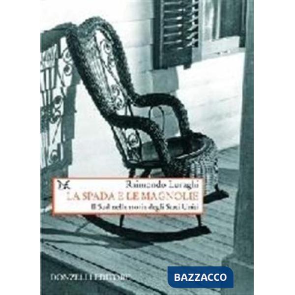 Spada e le magnolie. Il Sud nella storia degli Stati Uniti (La)