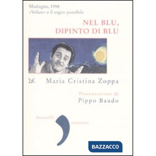 Nel blu, dipinto di blu. Modugno 1958. «Volare» e il sogno possibile