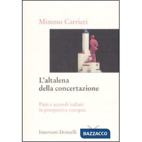 Altalena della concertazione. Patti e accordi italiani in prospettiva europea (L')