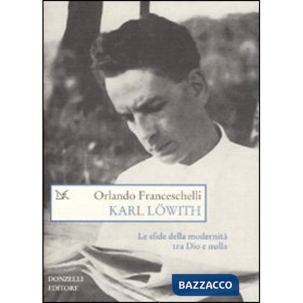 Karl Löwith. Le sfide della modernità tra Dio e nulla