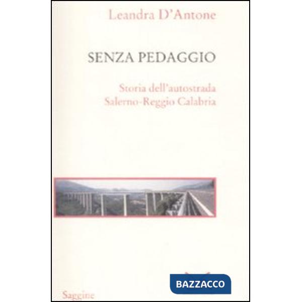 Senza pedaggio. Storia dell'autostrada Salerno-Reggio Calabria