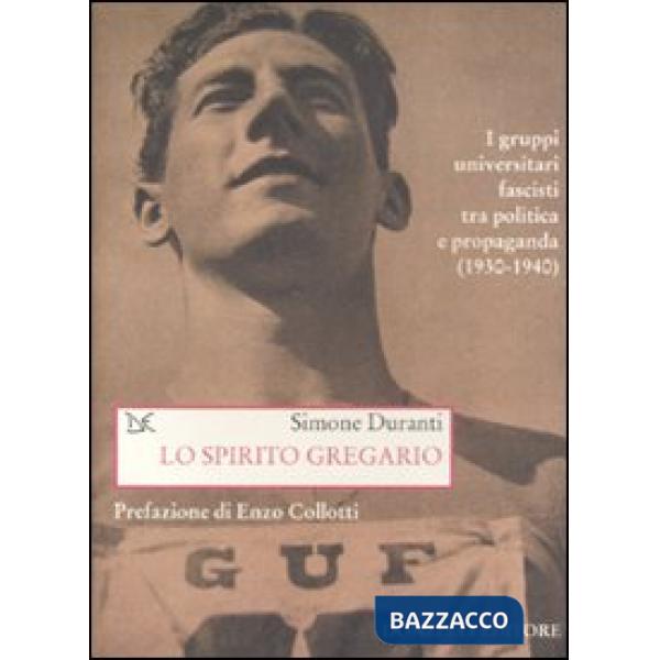 Spirito gregario. I gruppi universitari fascisti tra politica e propaganda (1930