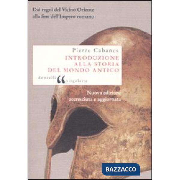 Introduzione alla storia del mondo antico. Dai regni del Vicino Oriente alla fin