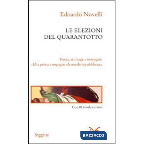 Elezioni del Quarantotto. Storia, strategie e immagini della prima campagna elet