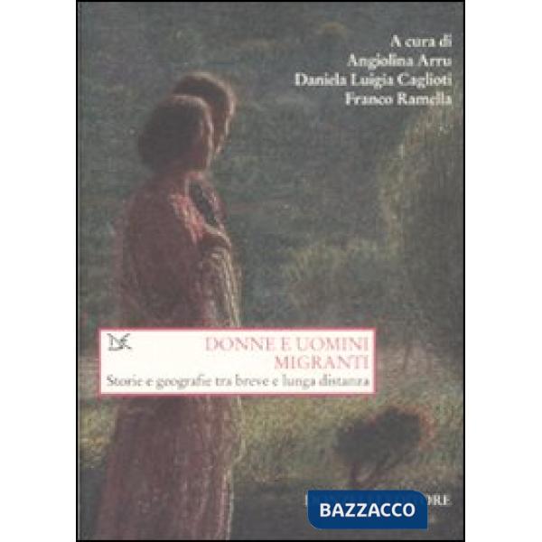 Donne e uomini migranti. Storie e geografie tra breve e lunga distanza