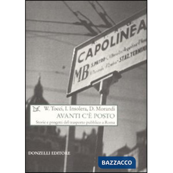 Avanti c'è posto. Storie e progetti del trasporto pubblico a Roma