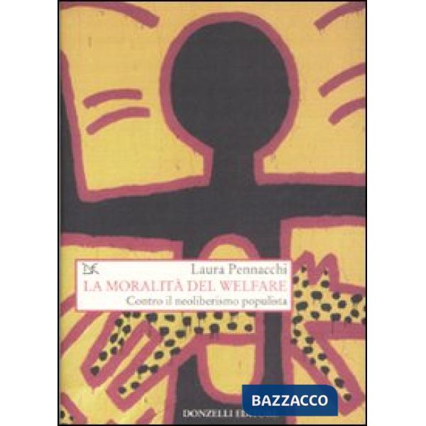 Moralità del Welfare. Contro il neoliberismo populista (La)