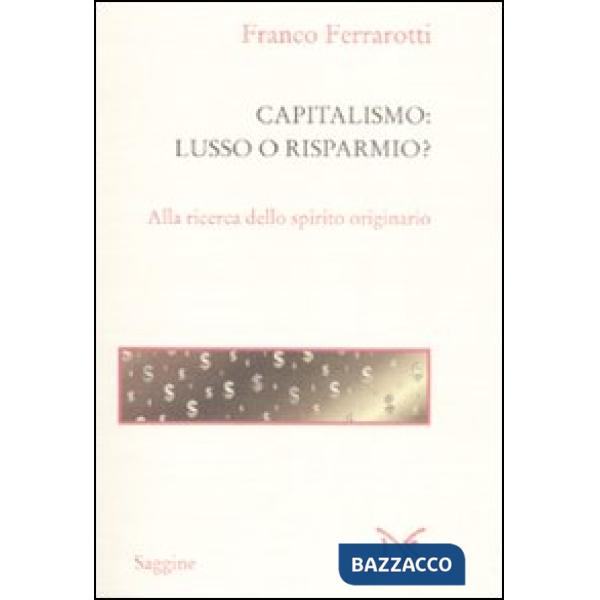 Capitalismo: lusso o risparmio? Alla ricerca dello spirito originario