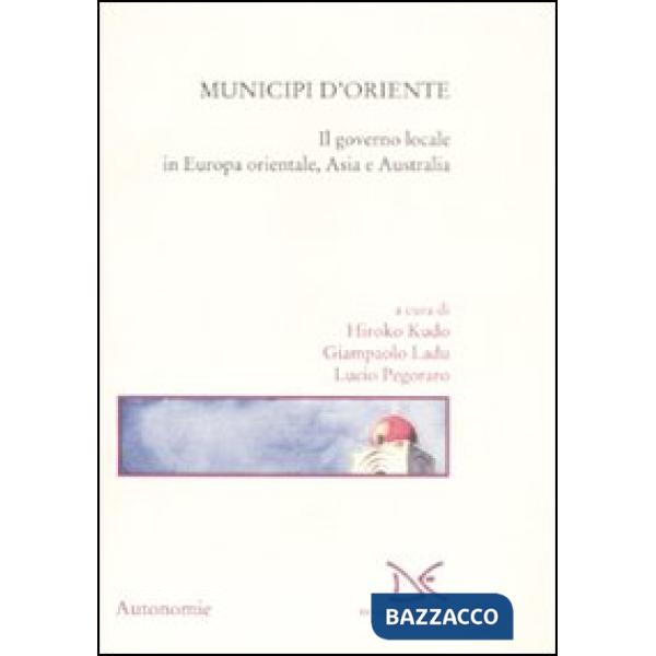 Municipi d'Oriente. Il governo locale in Europa orientale, Asia e Australia
