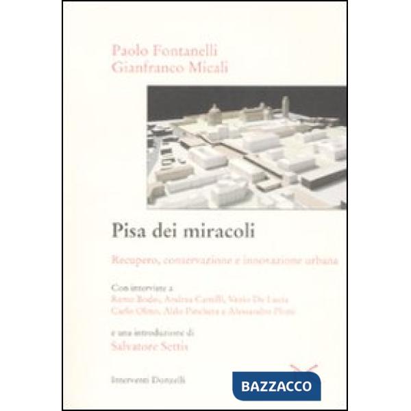 Pisa dei miracoli. Recupero, conservazione e innovazione urbana
