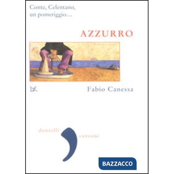 Azzurro. Conte, Celentano, un pomeriggio...