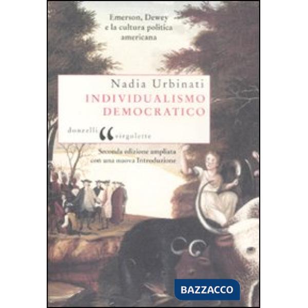 Individualismo democratico. Emerson, Dewey e la cultura politica americana