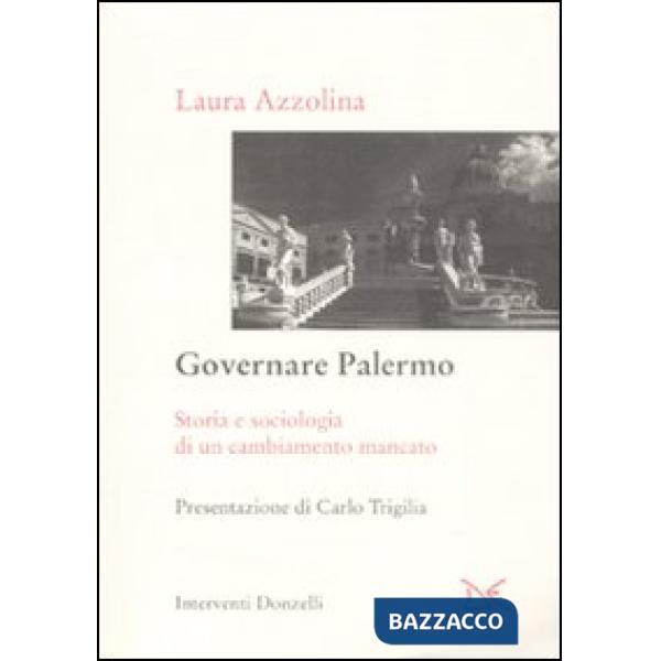 Governare Palermo. Storia e sociologia di un cambiamento mancato