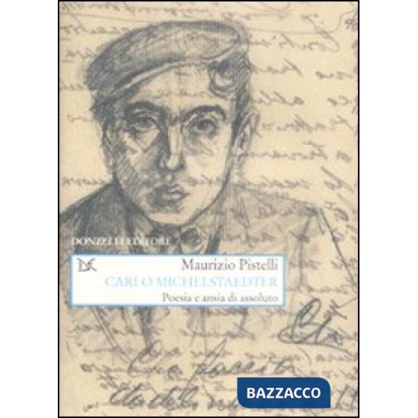 Carlo Michelstaedter. Poesia e ansia di assoluto