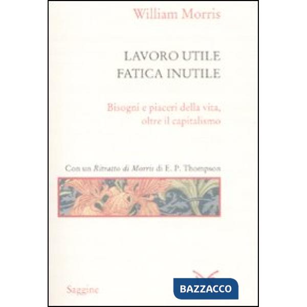 Lavoro utile, fatica inutile. Bisogni e piaceri della vita, oltre il capitalismo