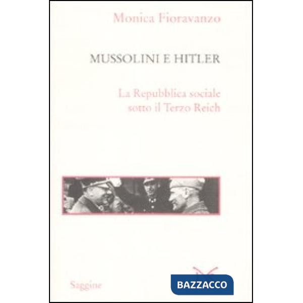 Mussolini e Hitler. La Repubblica sociale sotto il Terzo Reich